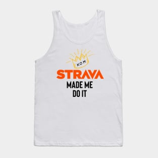 Strava made me do it Tank Top